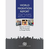 World Migration Report: 2015: Migrants and Cities: New Partnerships to Manage Mobility
