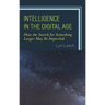 Intelligence in the Digital Age: How the Search for Something Larger May Be Imperiled
