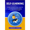 Self-Learning: Learn How to Increase Your Problem- Solving Skills and Memory and Teach Yourself Anything, along with How to Skyrocket Your Education b