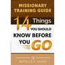 Missionary Training Guide: 14 Things You Should Know Before You Go!