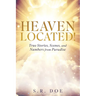 Heaven Located!: True Stories, Scenes, and Numbers from Paradise
