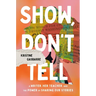 Show, Don't Tell: A Writer, Her Teacher, and the Power of Sharing Our Stories