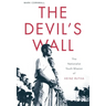 The Devil's Wall: The Nationalist Youth Mission of Heinz Rutha