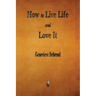 How to Live Life and Love It