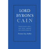 Lord Byron's Cain: Twelve essays and a text with variants and annotations