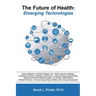The Future of Health: Emerging Technologies