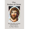 The Pesher of Christ: The True Story of Jesus and his Church
