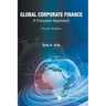 Global Corporate Finance: A Focused Approach (Fourth Edition)