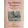 My Mother's Daughter: A Heritage of Faith, Service, Wisdom, and Love