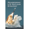Reassessing U.S. Nuclear Strategy