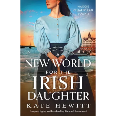 A New World for the Irish Daughter: An epic, gripping and heartbreaking historical fiction novel