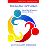These Are Our Bodies: Preschool Parent Book: Talking Faith & Sexuality at Church & Home