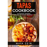 Tapas Cookbook: Authentic Spanish Food In 75 Easy Recipes