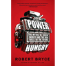 Power Hungry: The Myths of "Green" Energy and the Real Fuels of the Future