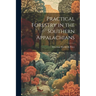 Practical Forestry in the Southern Appalachians