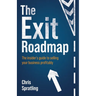 The Exit Roadmap: The Insider's Guide to Selling Your Business Profitably