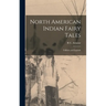 North American Indian Fairy Tales: Folklore and Legends