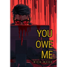 You Owe Me