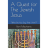 A Quest For The Jewish Jesus: Roni Mechanic's Quest For The Jewish Jesus