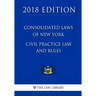 Consolidated Laws of New York - Civil Practice Law and Rules (2018 Edition)