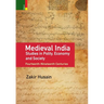 Medieval India: Studies in Polity, Economy, Society, and Culture: Fourteenth-Nineteenth Centuries