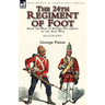 The 24th Regiment of Foot: From the War of Spanish Succession to the Zulu War