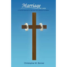 Marriage That Lasts: A Practical Approach to Marriage With a Biblical Foundation