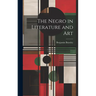 The Negro in Literature and Art
