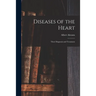 Diseases of the Heart: Their Diagnosis and Treatment