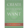Create The Retirement You Really Want