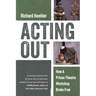 Acting Out: How a Prison Theatre Workshop Broke Free