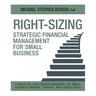 Right-Sizing Strategic Financial Management for Small Business: A Modular, Case-Based Handbook for Small Business Owners, Lenders, and Consultants