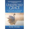 Unexpected Grace: A Discovery of Healing through Surrender