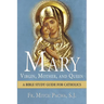 Mary: Virgin, Mother, and Queen: A Bible Study Guide for Catholics