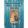 The Life and Times of Charles Frank Field 1850-1950