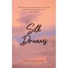 Silk Dreams: When the Journey to Discovering Your Innermost Desires Becomes the Catalyst to Your Metamorphosis