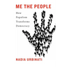 Me the People: How Populism Transforms Democracy