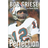 Perfection: The Inside Story of the 1972 Miami Dolphins' Perfect Season