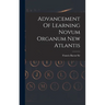 Advancement Of Learning Novum Organum New Atlantis