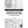 International Investment Protection within Europe: The EU's Assertion of Control
