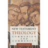 New Testament Theology: Communion and Community