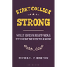 Start College Strong: What Every First-Year Student Needs to Know