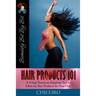 Hair Products 101: A 4-Step Process to Empower You to Select the Best Products for Your Hair