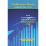 The Business Side of School Success: What Superintendents and Other School Leaders Need to Know