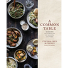 A Common Table: 80 Recipes and Stories from My Shared Cultures: A Cookbook