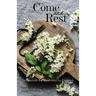 Come and Rest: Invitations for Your Soul to Flourish