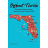 Offbeat Florida: The nature, history, culture, and quirk of the Sunshine State