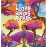 Elijah Builds A Park