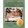 Lumberjack: Inside an Era in the Upper Peninsula of Michigan - 70th Anniversary Edition