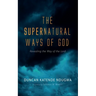The Supernatural Ways of God: Revealing the Way of the Lord